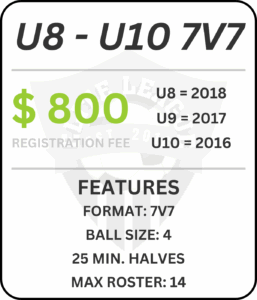 U8 - U10 7v7 $800 registration fee. U8=2018, U9= 2017, U10=2016. Features Format: 7v7, Ball size:4, 25 min halves